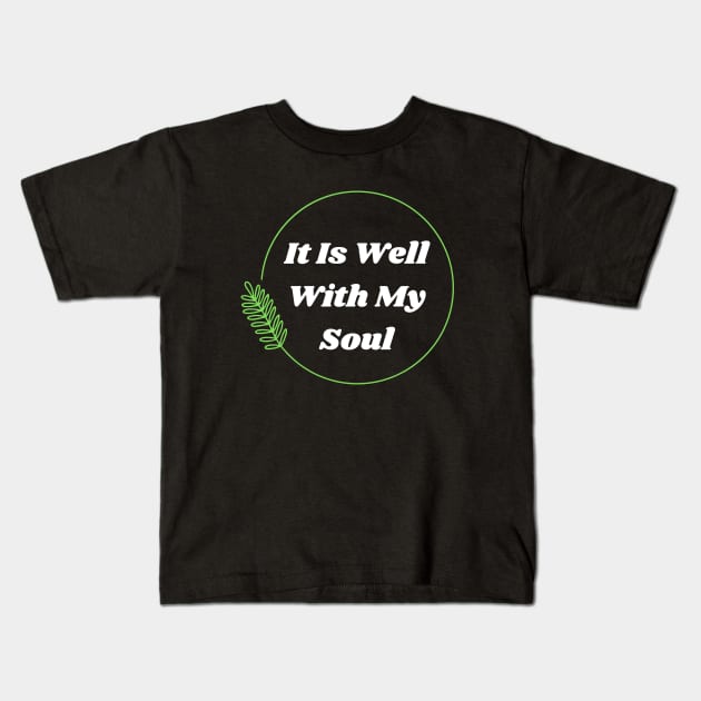 It Is Well With My Soul | Christian Kids T-Shirt by All Things Gospel